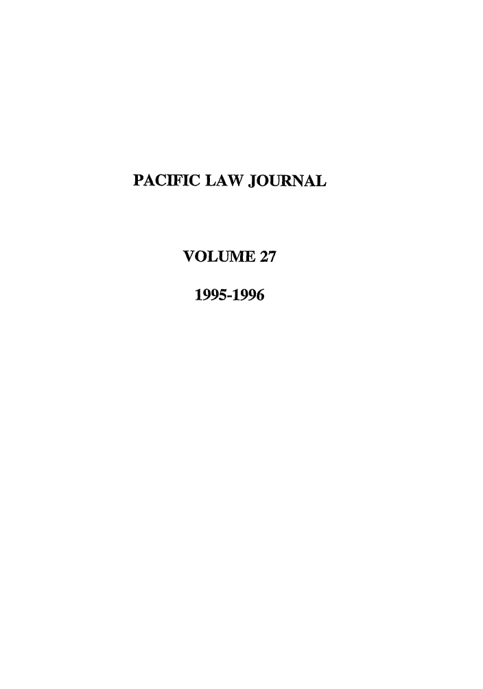 handle is hein.journals/mcglr27 and id is 1 raw text is: PACIFIC LAW JOURNAL
VOLUME 27
1995-1996


