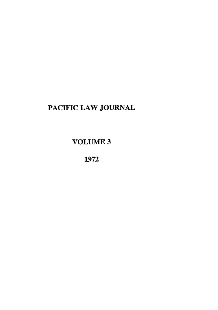 handle is hein.journals/mcglr3 and id is 1 raw text is: PACIFIC LAW JOURNAL
VOLUME 3
1972


