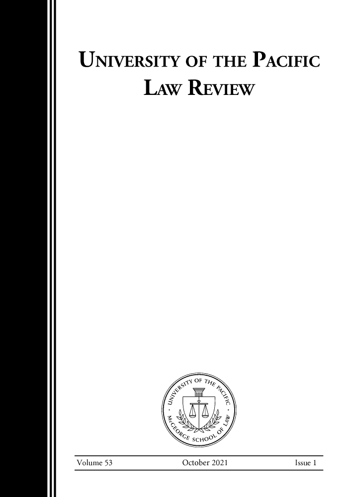 handle is hein.journals/mcglr53 and id is 1 raw text is: 





UNIVERSITY OF THE PACIFIC


          LAW   REVIEW
































                 OF 2





                 cscuoov


Volume 53      October 2021    Issue 1


