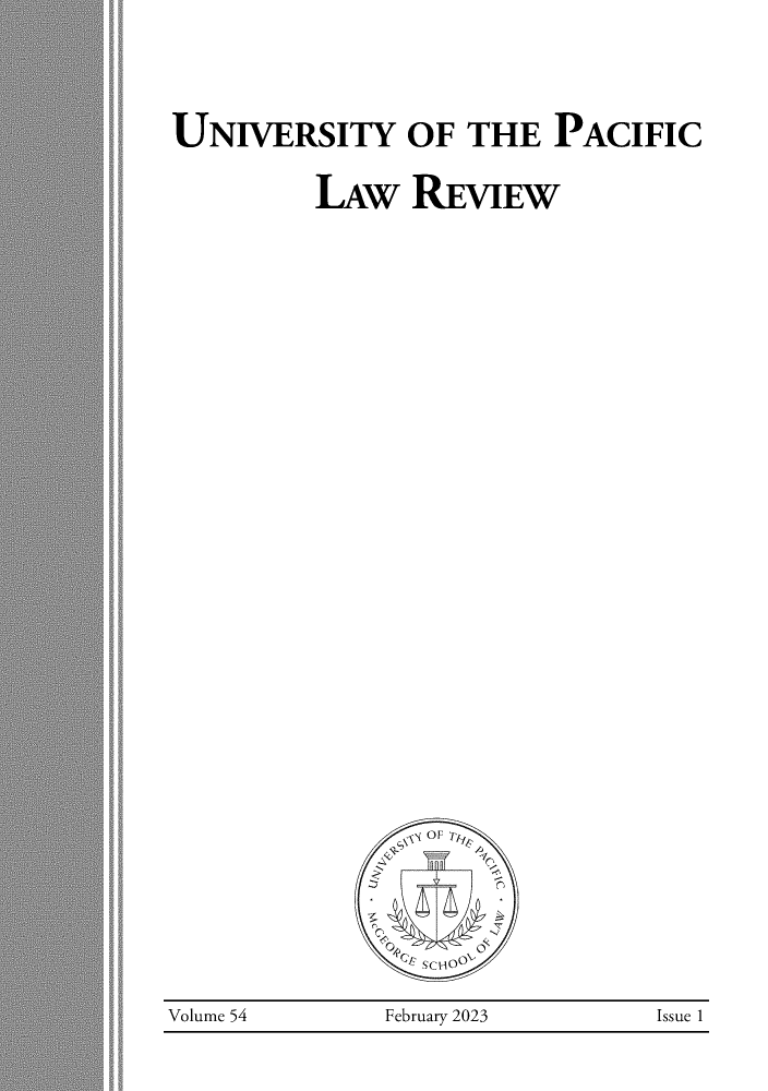 handle is hein.journals/mcglr54 and id is 1 raw text is: 





UNIVERSITY OF THE PACIFIC


         LAW REVIEW
































                 OF





                 SCHO

Volume 54     February 2023    Issue 1


