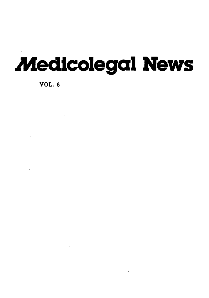 handle is hein.journals/medeth6 and id is 1 raw text is: Medicolegal News
VOL. 6


