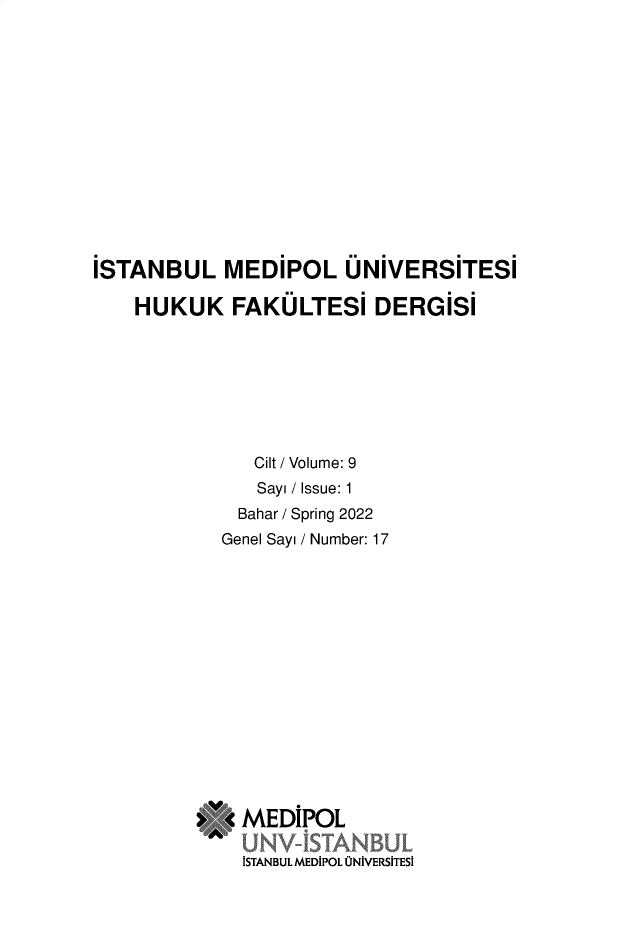 handle is hein.journals/medipol9 and id is 1 raw text is: 














ISTANBUL MEDIPOL ONIVERSITESI

    HUKUK   FAKOLTESI DERGISI








              Cilt / Volume: 9
              Sayi / Issue: 1
              Bahar / Spring 2022
           Genel Sayi / Number: 17
















         >V< MEDIPOL
             UNV-ISTANBUL
             ISTANBUL MEDIPOL ONIVERSITESI


