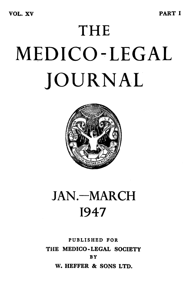 handle is hein.journals/medlgjr15 and id is 1 raw text is: 
VOL. XV


         THE


MEDICO- LEGAL



    JOURNAL


JAN.-MARCH

     1947



   PUBLISHED FOR
THE MEDICO-LEGAL SOCIETY
      BY
 W. HEFFER & SONS LTD.


PART I


