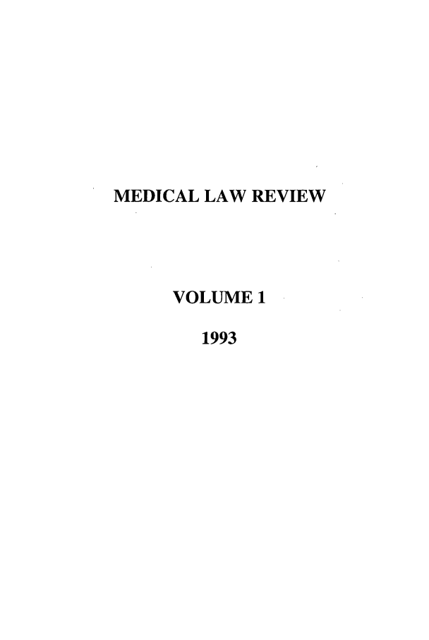 handle is hein.journals/medlr1 and id is 1 raw text is: MEDICAL LAW REVIEW
VOLUME 1
1993


