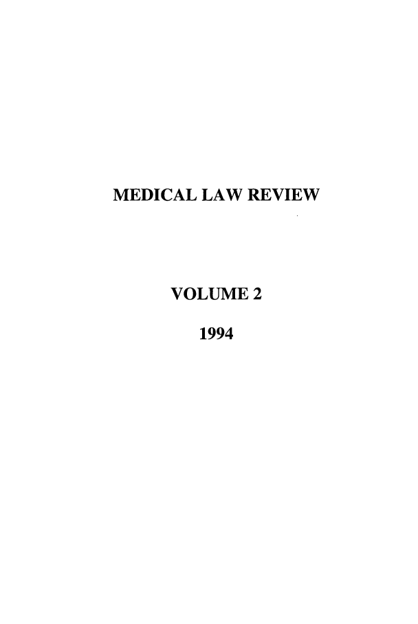 handle is hein.journals/medlr2 and id is 1 raw text is: MEDICAL LAW REVIEW
VOLUME 2
1994


