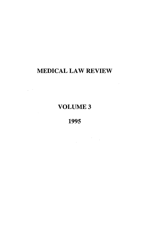 handle is hein.journals/medlr3 and id is 1 raw text is: MEDICAL LAW REVIEW
VOLUME 3
1995


