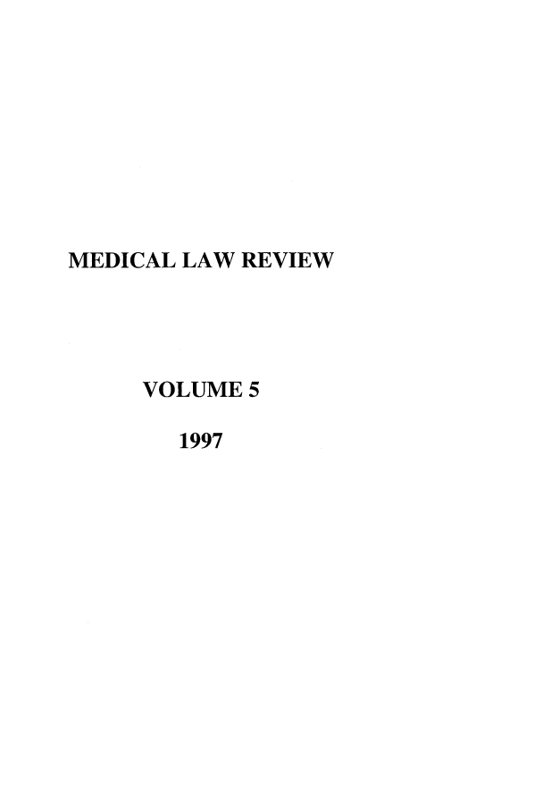 handle is hein.journals/medlr5 and id is 1 raw text is: MEDICAL LAW REVIEW
VOLUME 5
1997


