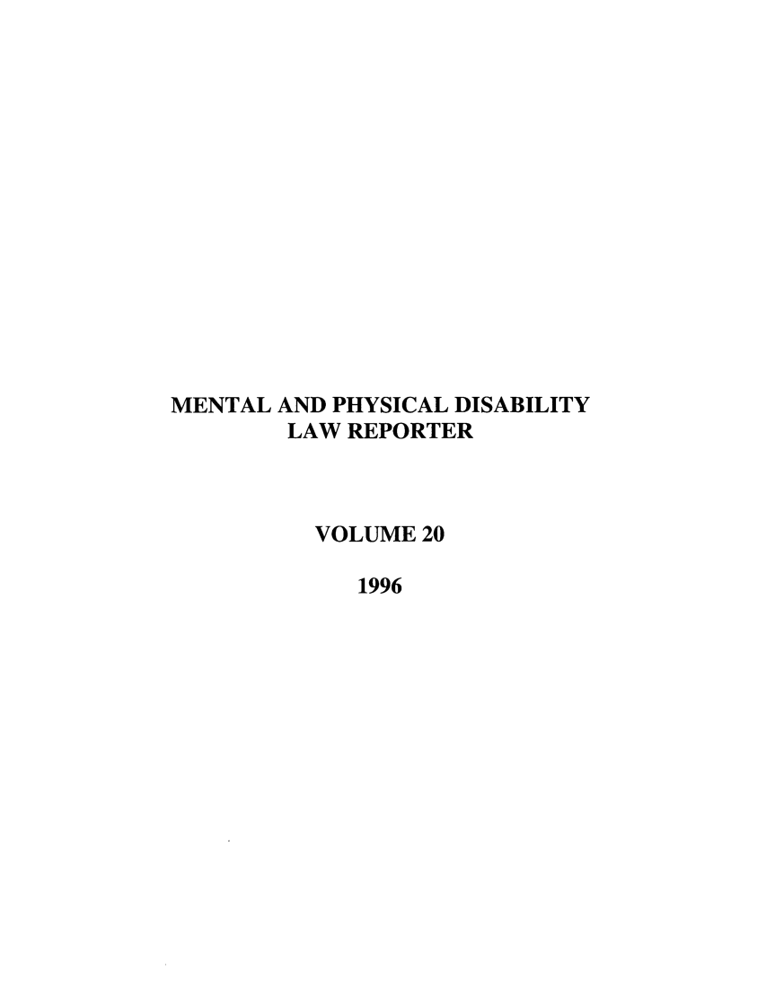 handle is hein.journals/menphydis20 and id is 1 raw text is: MENTAL AND PHYSICAL DISABILITY
LAW REPORTER
VOLUME 20
1996


