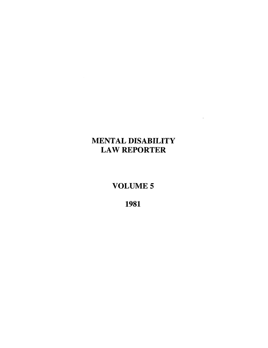 handle is hein.journals/menphydis5 and id is 1 raw text is: MENTAL DISABILITY
LAW REPORTER
VOLUME 5
1981


