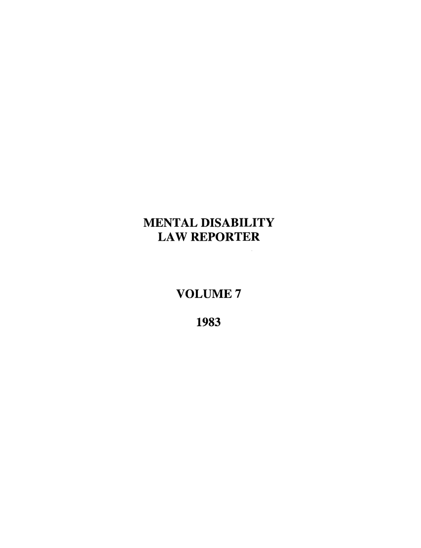 handle is hein.journals/menphydis7 and id is 1 raw text is: MENTAL DISABILITY
LAW REPORTER
VOLUME 7
1983


