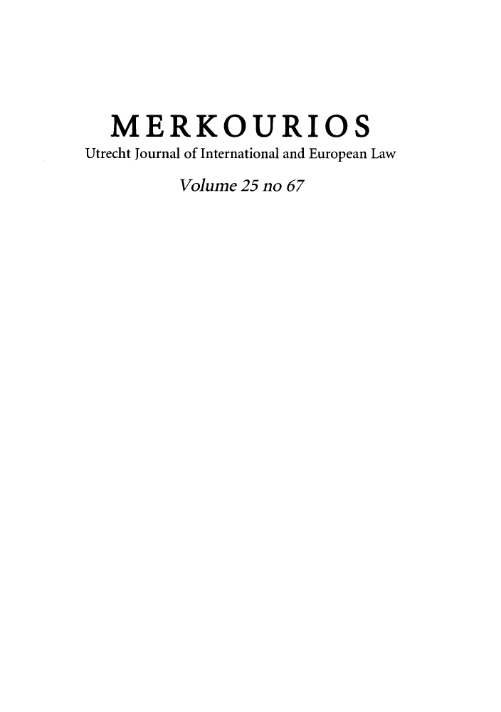 handle is hein.journals/merko25 and id is 1 raw text is: MERKOURIOS
Utrecht Journal of International and European Law
Volume 25 no 67


