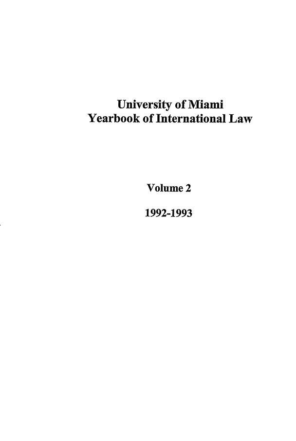handle is hein.journals/miaicr2 and id is 1 raw text is: University of Miami
Yearbook of International Law
Volume 2
1992-1993



