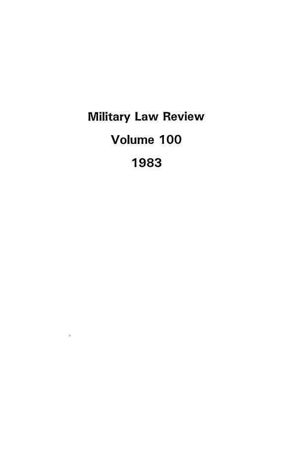 handle is hein.journals/milrv100 and id is 1 raw text is: Military Law Review
Volume 100
1983


