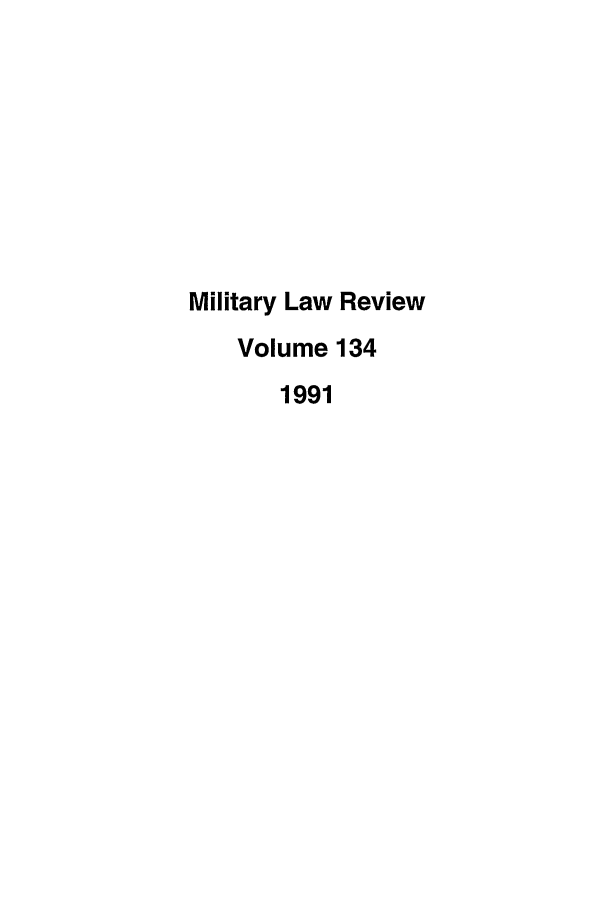 handle is hein.journals/milrv134 and id is 1 raw text is: Military Law Review
Volume 134
1991


