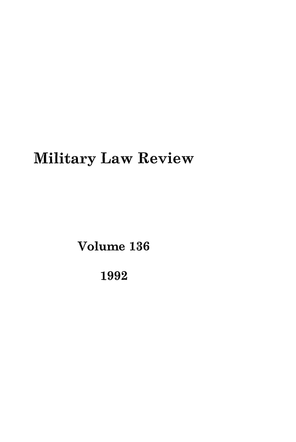 handle is hein.journals/milrv136 and id is 1 raw text is: Military Law Review
Volume 136
1992


