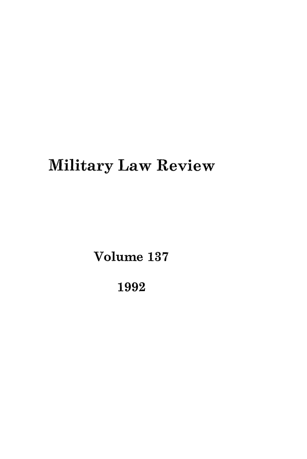 handle is hein.journals/milrv137 and id is 1 raw text is: Military Law Review
Volume 137
1992


