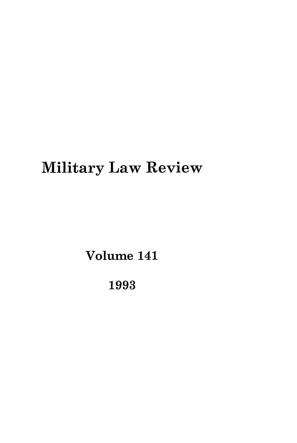 handle is hein.journals/milrv141 and id is 1 raw text is: Military Law Review
Volume 141
1993


