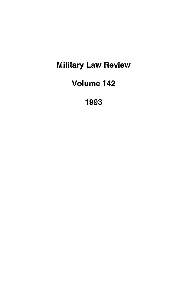 handle is hein.journals/milrv142 and id is 1 raw text is: Military Law Review
Volume 142
1993


