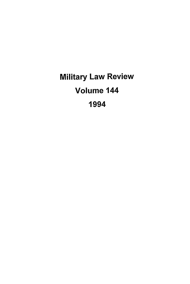 handle is hein.journals/milrv144 and id is 1 raw text is: Military Law Review
Volume 144
1994


