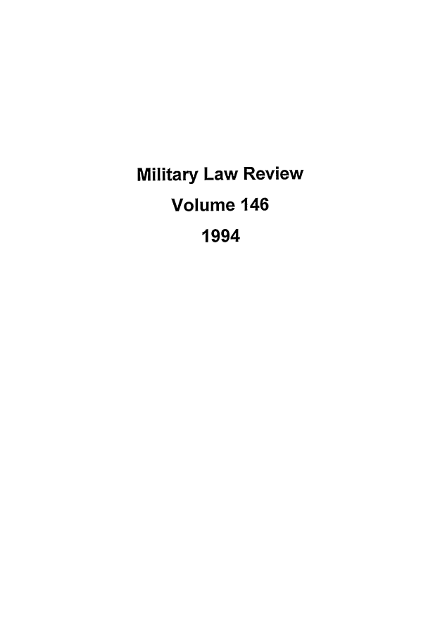 handle is hein.journals/milrv146 and id is 1 raw text is: Military Law Review
Volume 146
1994



