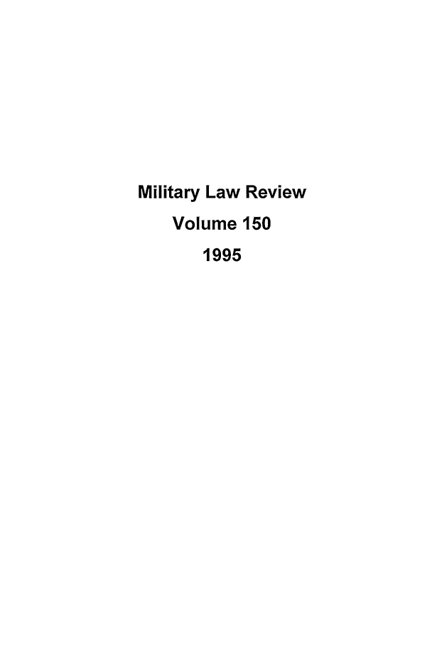 handle is hein.journals/milrv150 and id is 1 raw text is: Military Law Review
Volume 150
1995


