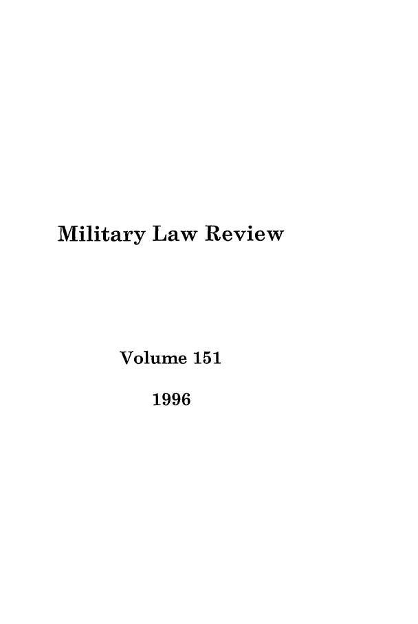handle is hein.journals/milrv151 and id is 1 raw text is: Military Law Review
Volume 151
1996


