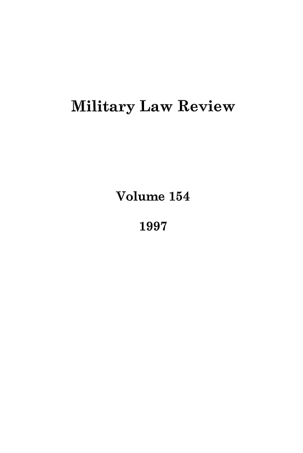 handle is hein.journals/milrv154 and id is 1 raw text is: Military Law Review
Volume 154
1997


