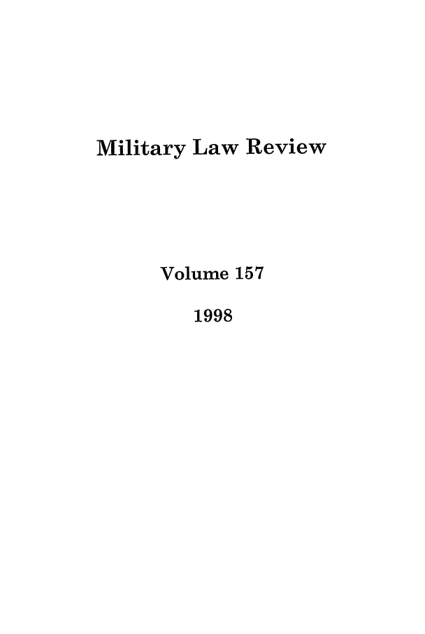 handle is hein.journals/milrv157 and id is 1 raw text is: Military Law Review
Volume 157
1998


