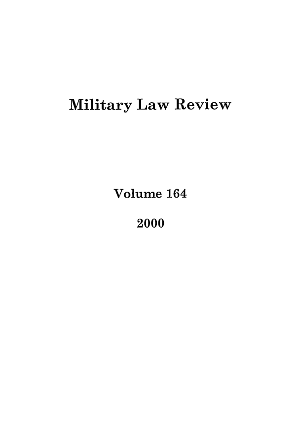handle is hein.journals/milrv164 and id is 1 raw text is: Military Law Review
Volume 164
2000


