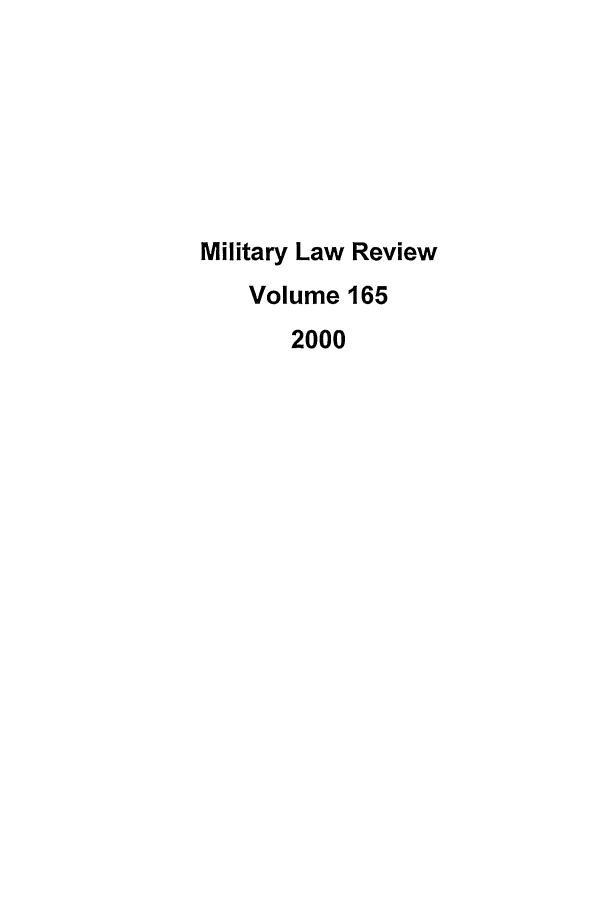 handle is hein.journals/milrv165 and id is 1 raw text is: Military Law Review
Volume 165
2000



