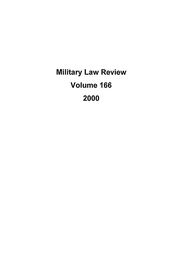 handle is hein.journals/milrv166 and id is 1 raw text is: Military Law Review
Volume 166
2000


