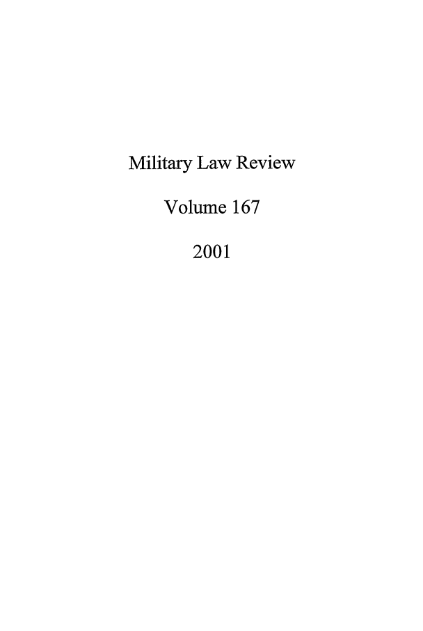 handle is hein.journals/milrv167 and id is 1 raw text is: Military Law Review
Volume 167
2001


