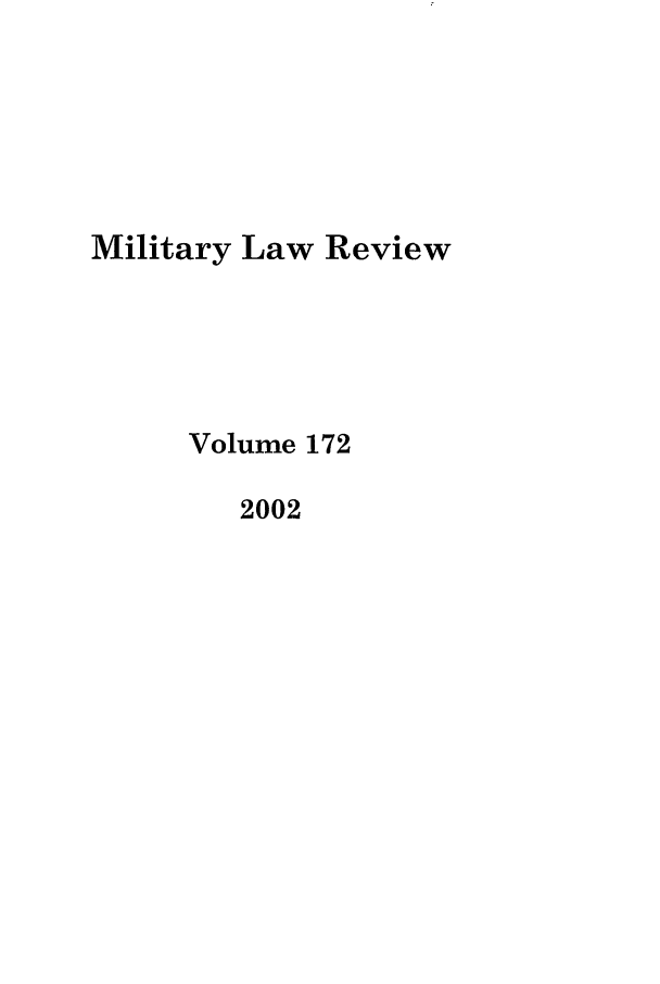 handle is hein.journals/milrv172 and id is 1 raw text is: Military Law Review
Volume 172
2002


