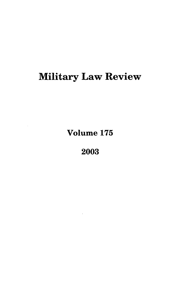 handle is hein.journals/milrv175 and id is 1 raw text is: Military Law Review
Volume 175
2003


