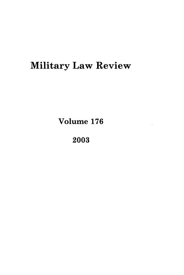 handle is hein.journals/milrv176 and id is 1 raw text is: Military Law Review
Volume 176
2003


