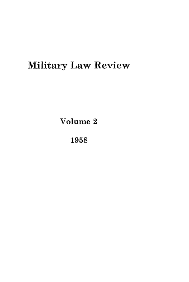 handle is hein.journals/milrv2 and id is 1 raw text is: Military Law Review
Volume 2
1958


