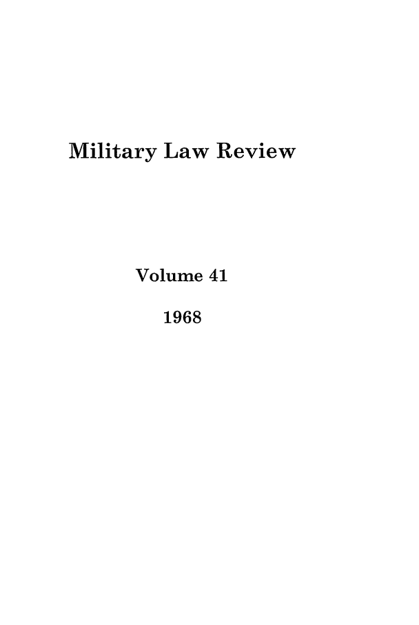 handle is hein.journals/milrv41 and id is 1 raw text is: Military Law Review
Volume 41
1968


