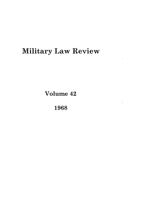handle is hein.journals/milrv42 and id is 1 raw text is: Military Law Review
Volume 42
1968


