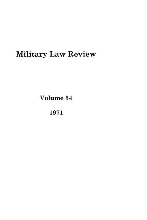 handle is hein.journals/milrv54 and id is 1 raw text is: Military Law Review
Volume 54
1971


