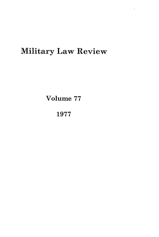 handle is hein.journals/milrv77 and id is 1 raw text is: Military Law Review
Volume 77
1977


