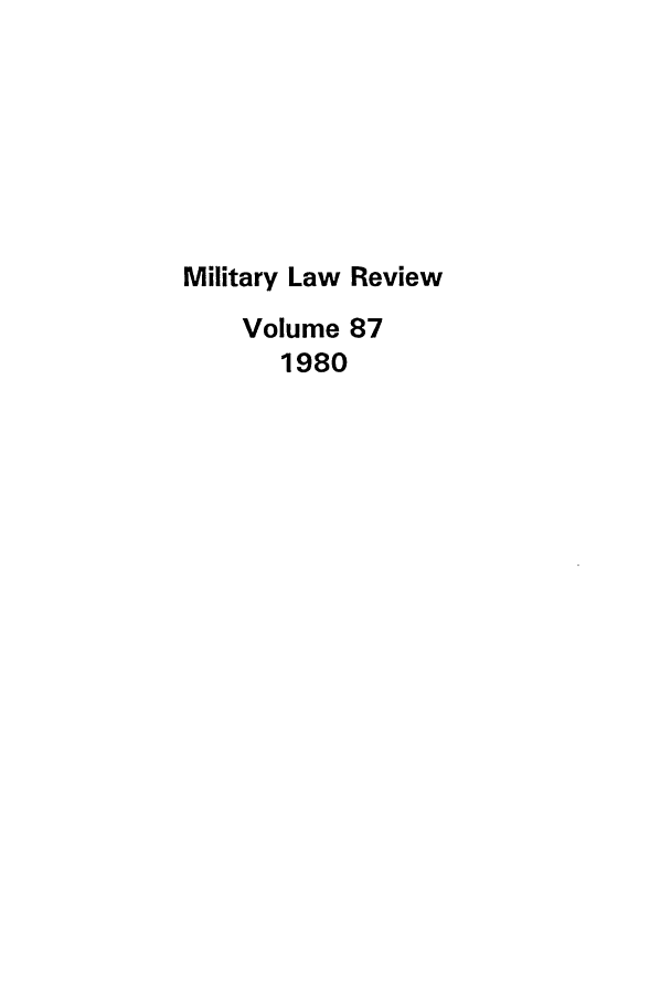 handle is hein.journals/milrv87 and id is 1 raw text is: Military Law Review
Volume 87
1980


