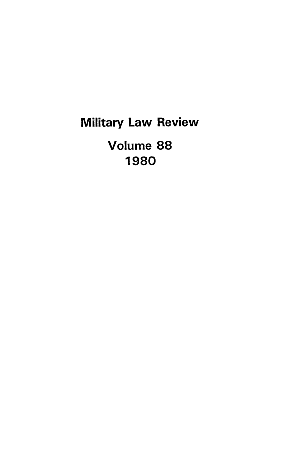 handle is hein.journals/milrv88 and id is 1 raw text is: Military Law Review
Volume 88
1980


