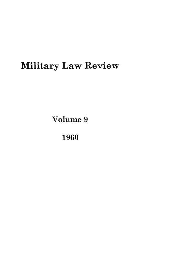 handle is hein.journals/milrv9 and id is 1 raw text is: Military Law Review
Volume 9
1960


