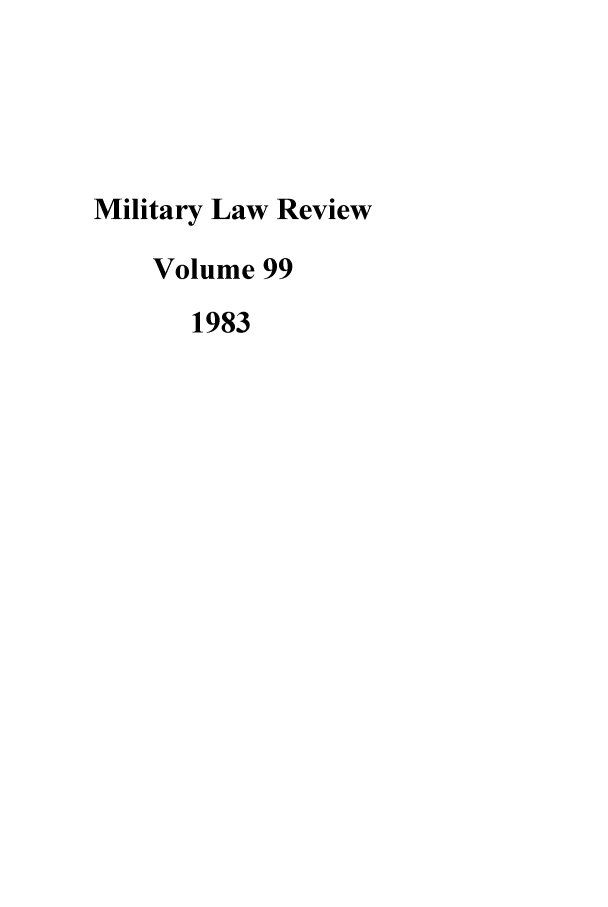 handle is hein.journals/milrv99 and id is 1 raw text is: Military Law Review
Volume 99
1983


