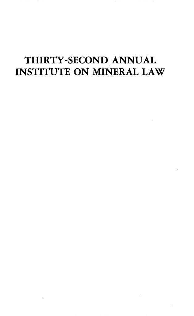 handle is hein.journals/mineral27 and id is 1 raw text is: THIRTY-SECOND ANNUAL
INSTITUTE ON MINERAL LAW


