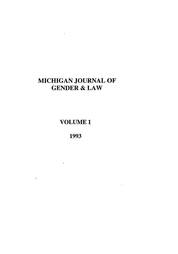handle is hein.journals/mjgl1 and id is 1 raw text is: MICHIGAN JOURNAL OF
GENDER & LAW
VOLUME 1
1993


