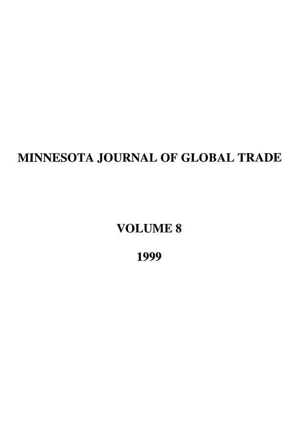 handle is hein.journals/mjgt8 and id is 1 raw text is: MINNESOTA JOURNAL OF GLOBAL TRADE
VOLUME 8
1999


