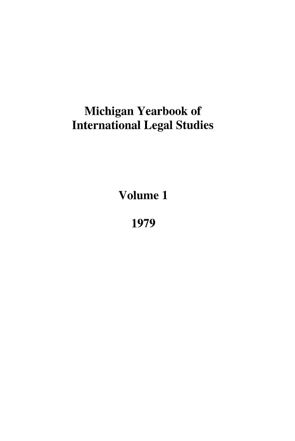 handle is hein.journals/mjil1 and id is 1 raw text is: Michigan Yearbook of
International Legal Studies
Volume 1
1979


