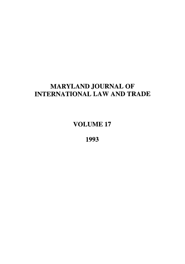 handle is hein.journals/mljilt17 and id is 1 raw text is: MARYLAND JOURNAL OF
INTERNATIONAL LAW AND TRADE
VOLUME 17
1993



