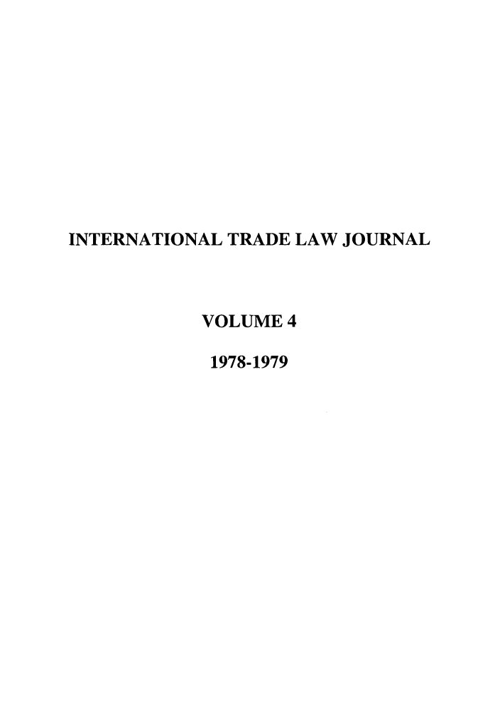 handle is hein.journals/mljilt4 and id is 1 raw text is: INTERNATIONAL TRADE LAW JOURNAL
VOLUME 4
1978-1979


